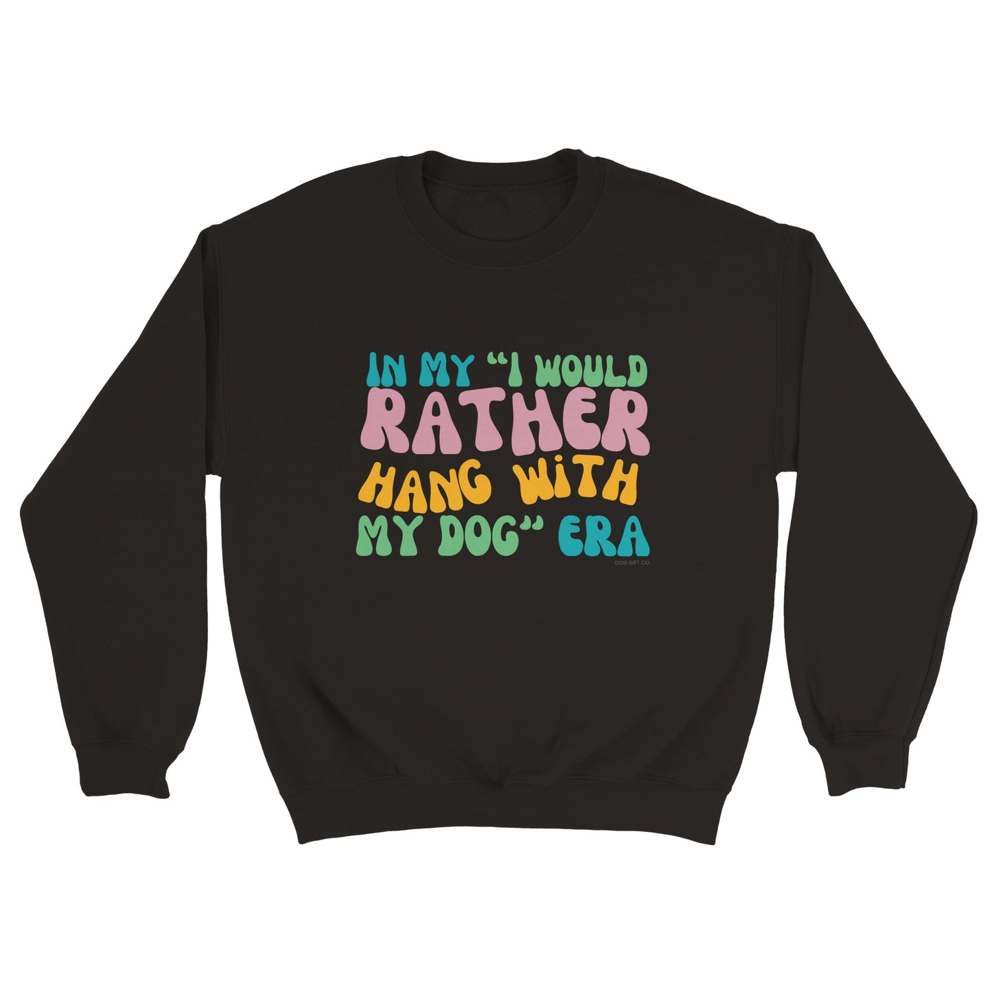 In My I Would Rather Hang With My Dog Era - Crewneck Sweatshirt