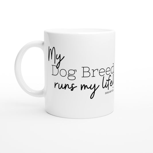 Personalised My Dog Breed Runs My Life - Ceramic Mug