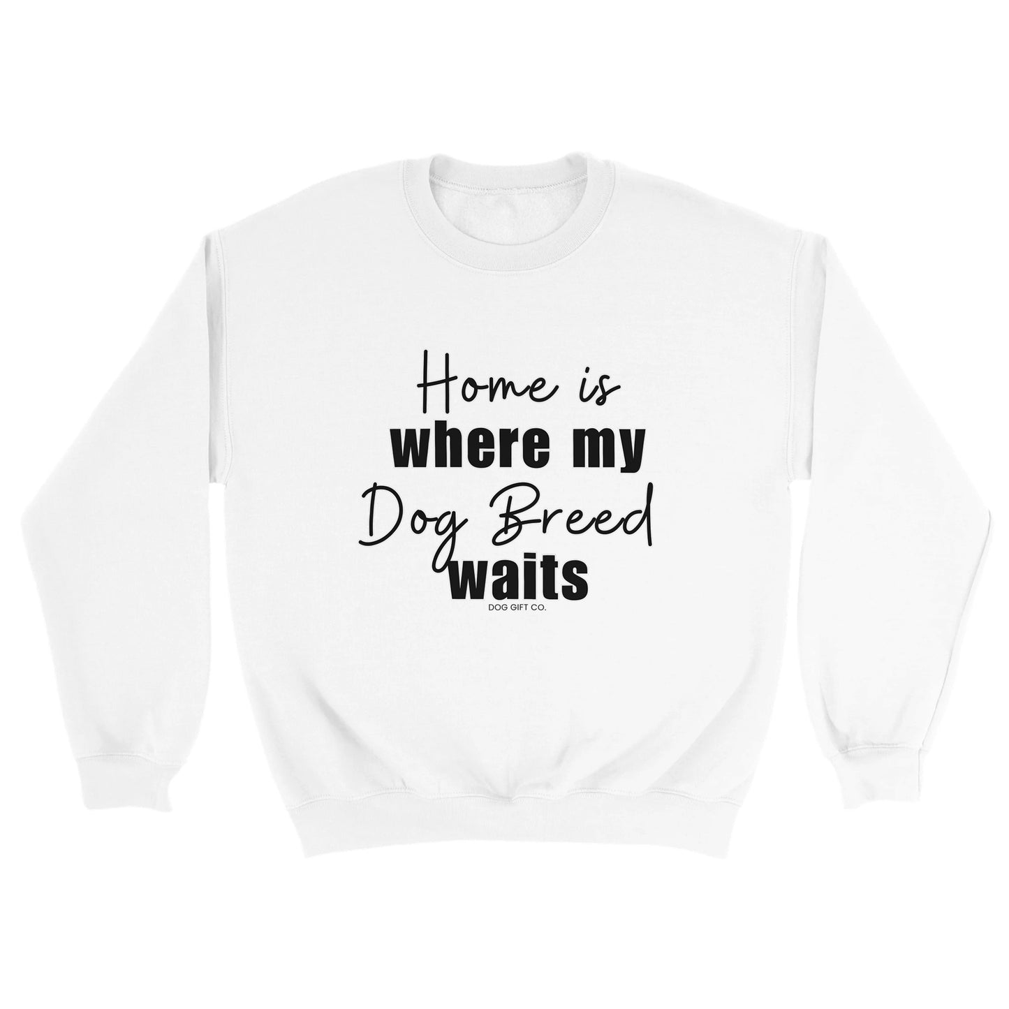 Personalised Home is Where my Dog Breed Waits - Crewneck Sweatshirt