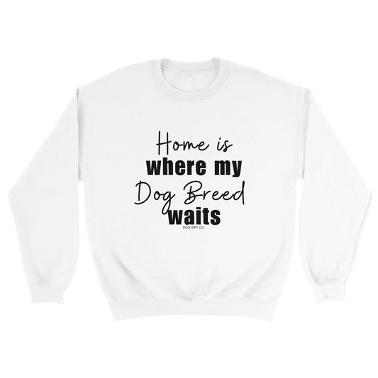 Personalised Home is Where my Dog Breed Waits - Crewneck Sweatshirt