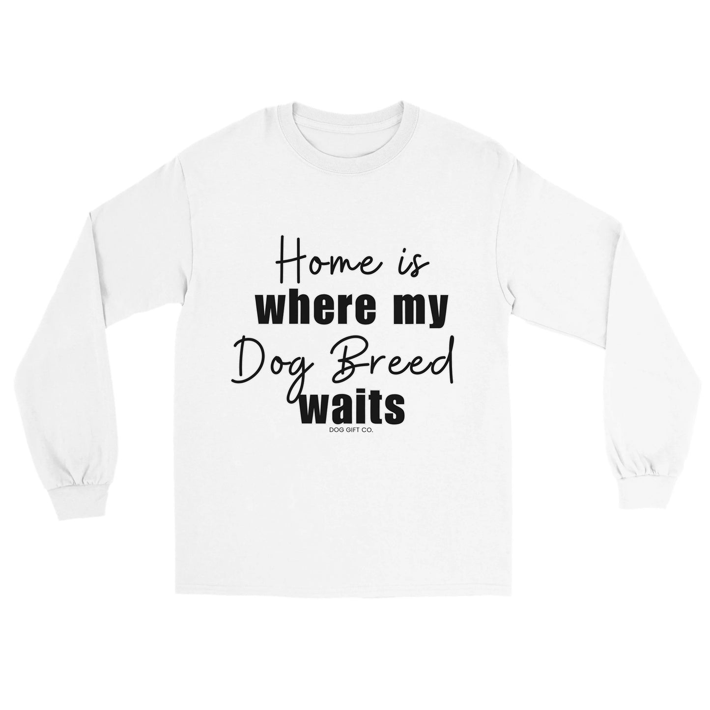 Personalised Home is Where my Dog Breed Waits - Longsleeve T-shirt