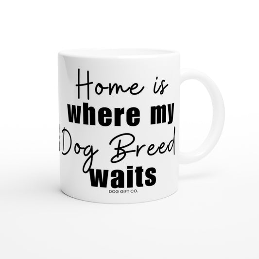 Personalised Home is Where my Dog Breed Waits - Ceramic Mug