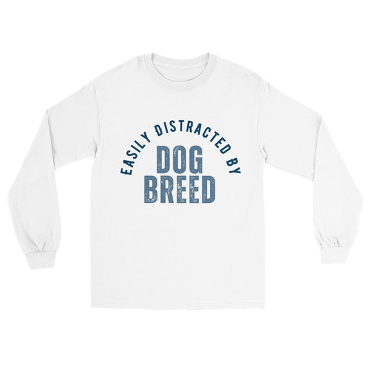 Easily Distracted By Dog Breed Custom Longsleeve T-shirt