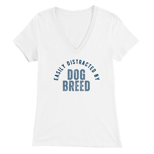 Easily Distracted By Dog Breed Womens V-Neck T-shirt