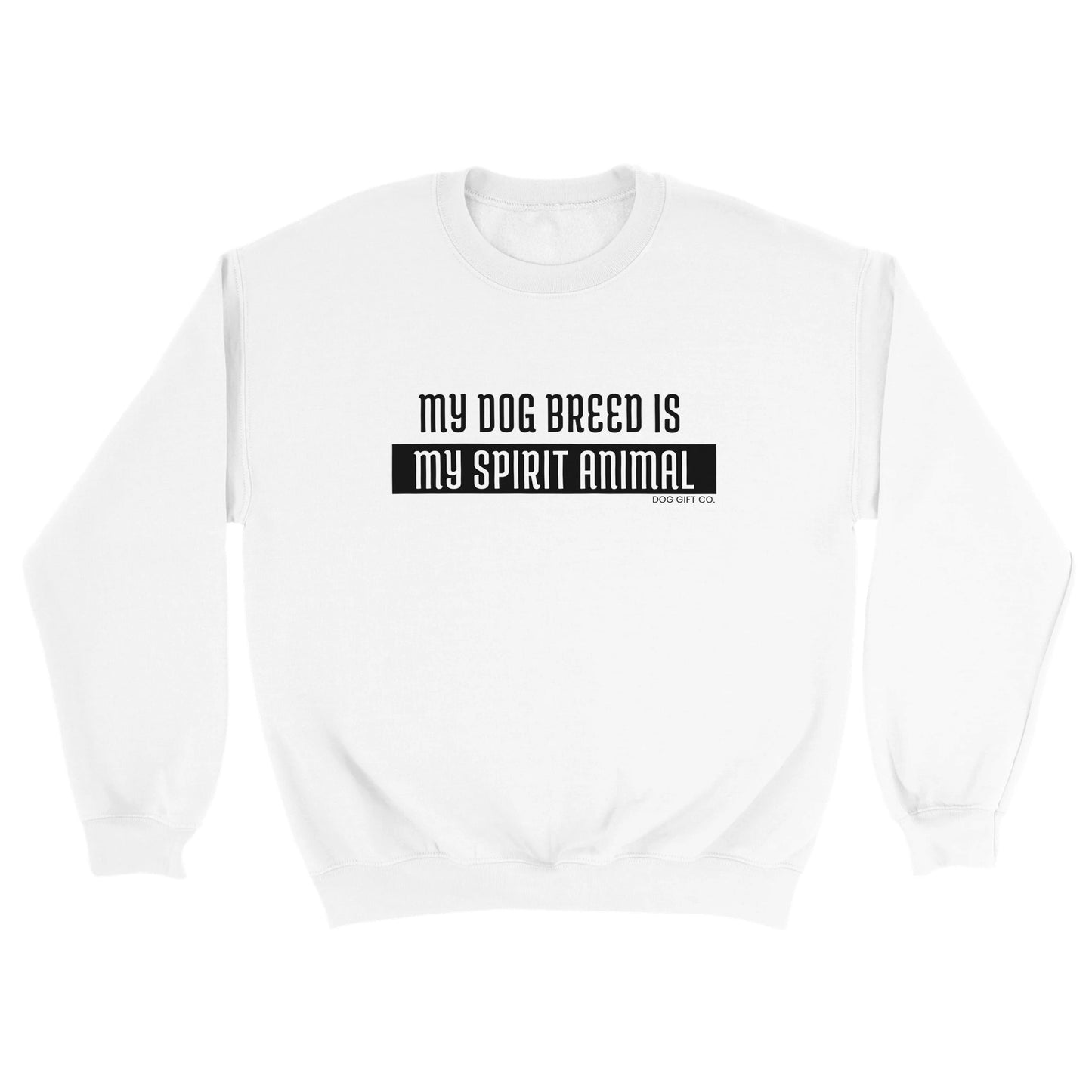 Personalised My Dog Breed is My Spirit Animal - Crewneck Sweatshirt