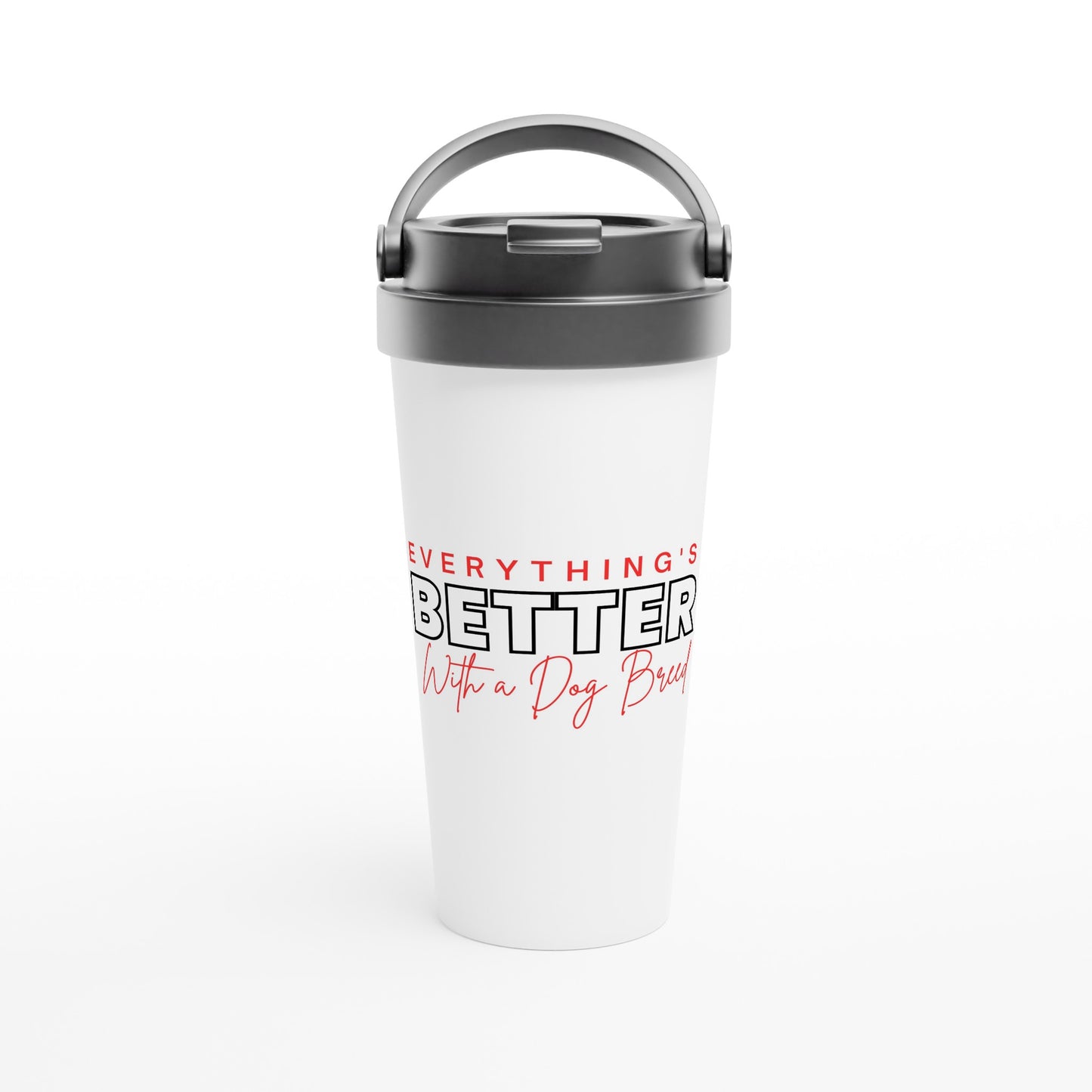 Everything's Better With A Dog - Travel Mug