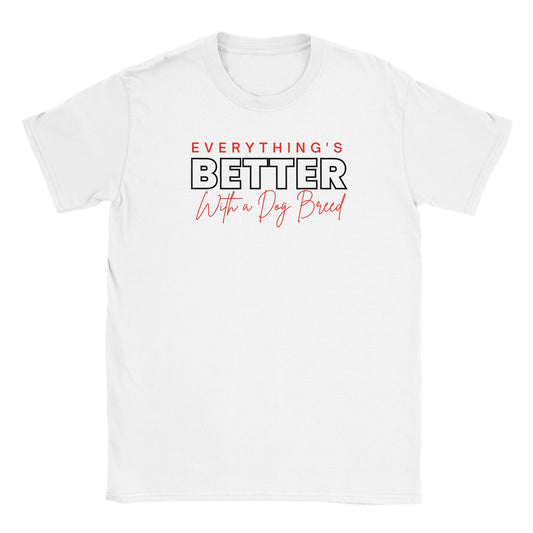 Everything's Better With A Dog - Classic Crewneck T-shirt