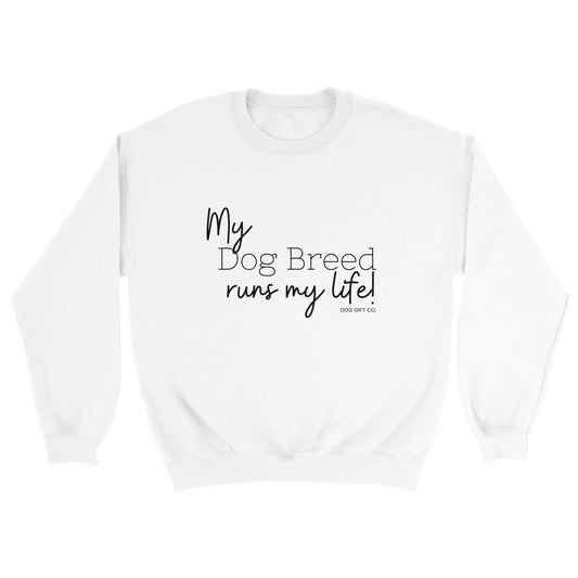 Personalised My Dog Breed Runs My Life - Crewneck Sweatshirt