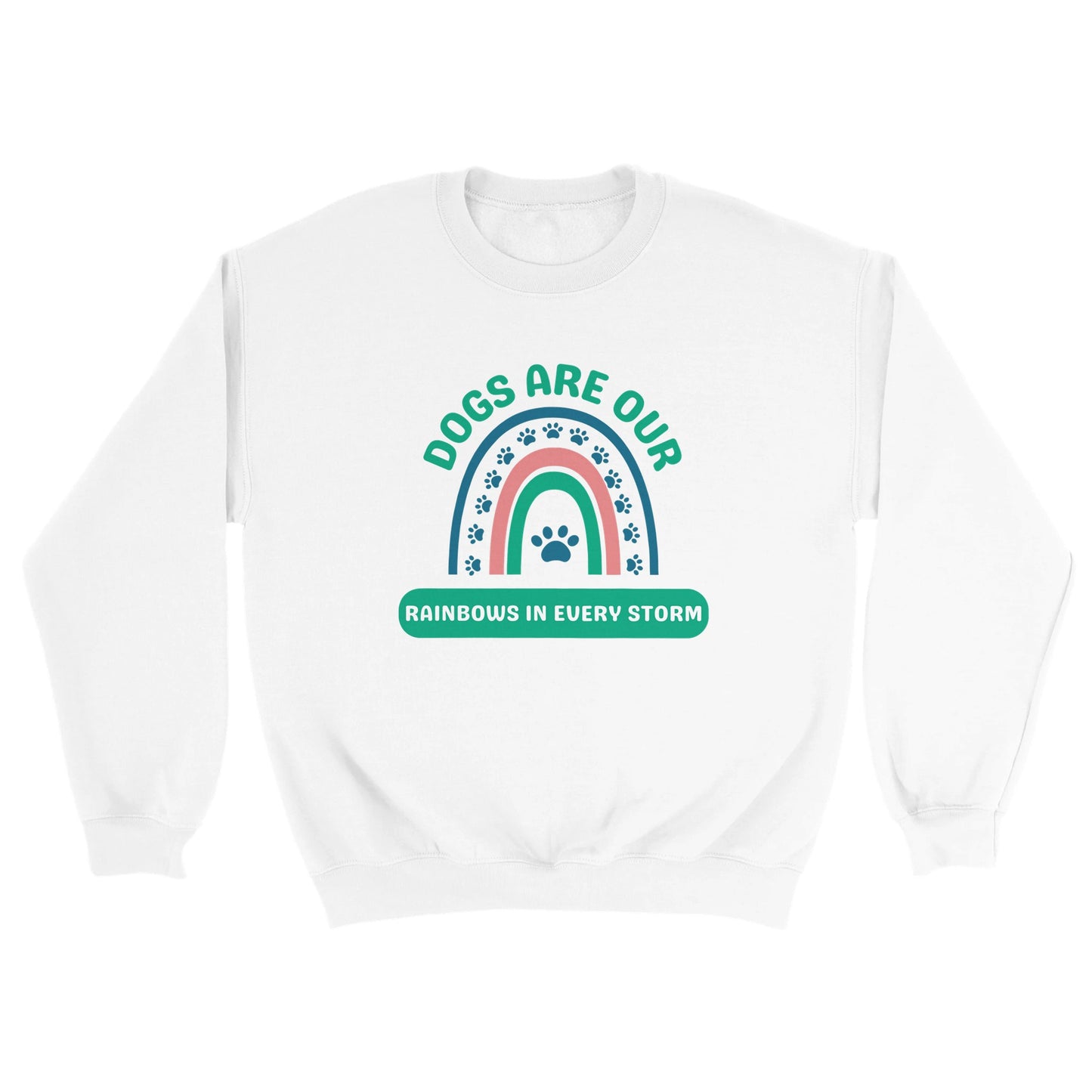 Dogs Are Our Rainbows in Every Storm - Green - Crewneck Sweatshirt