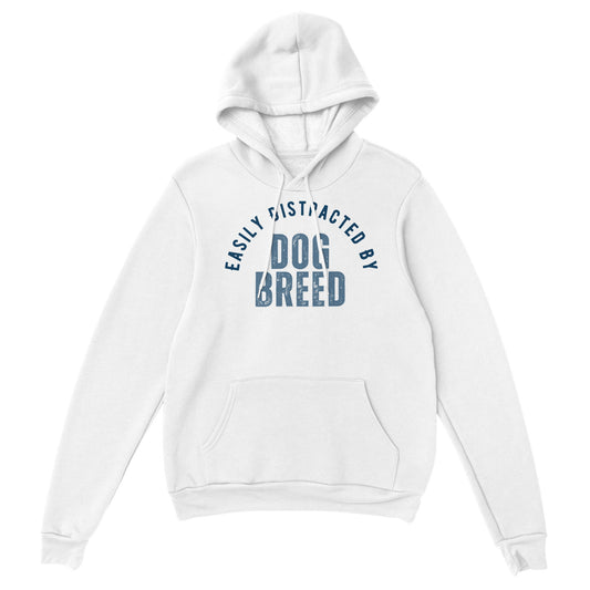 Easily Distracted By Dog Breed Custom Pullover Hoodie