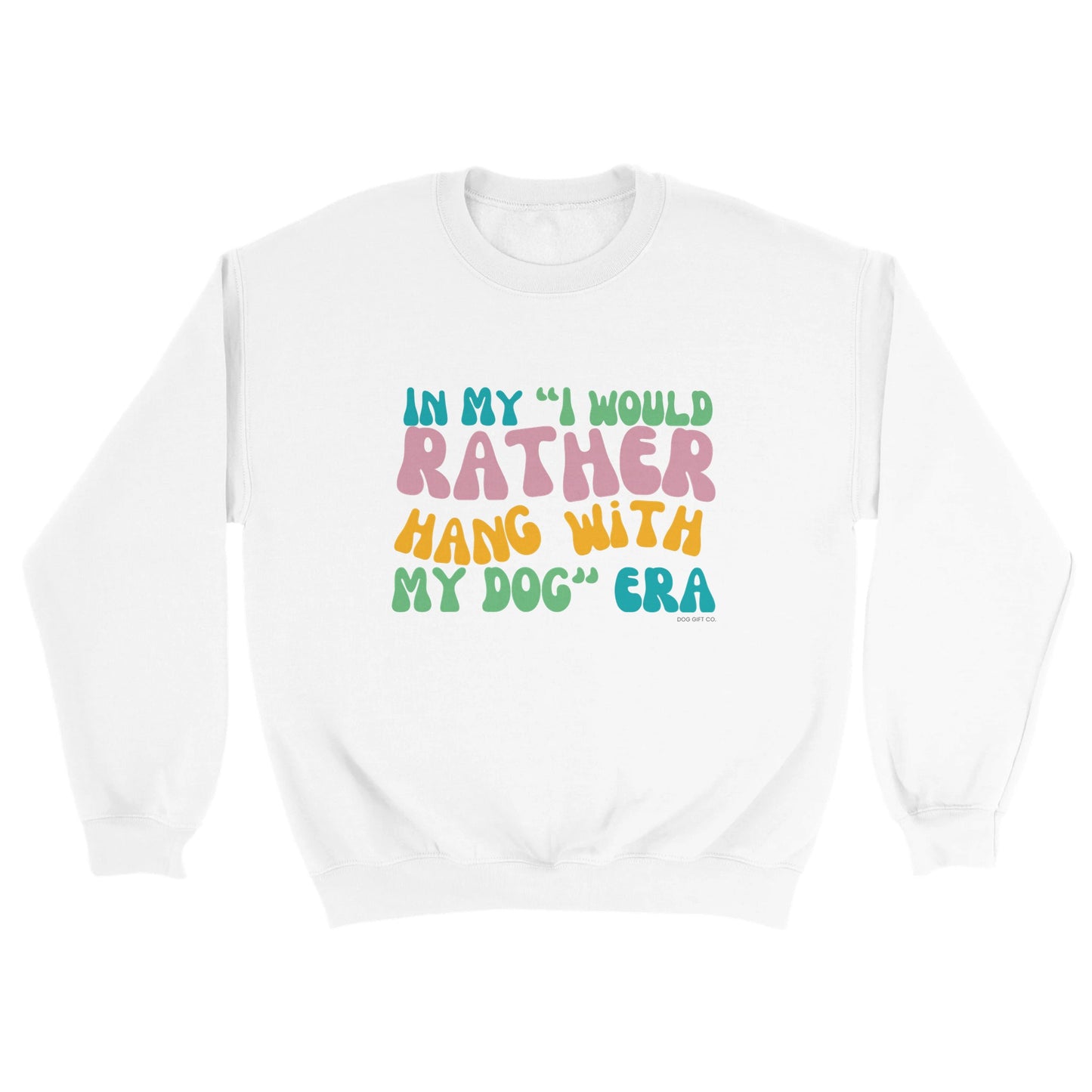 In My I Would Rather Hang With My Dog Era - Crewneck Sweatshirt