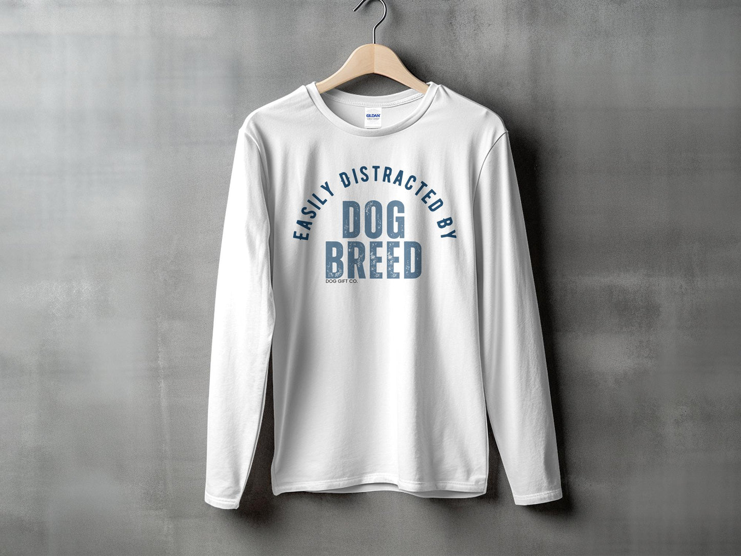 Easily Distracted By Dog Breed Custom Longsleeve T-shirt