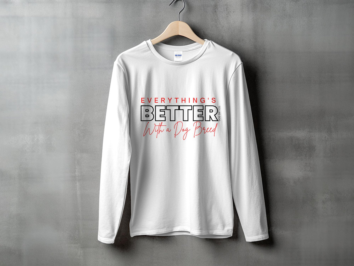 Everything's Better With A Dog - Longsleeve T-shirt