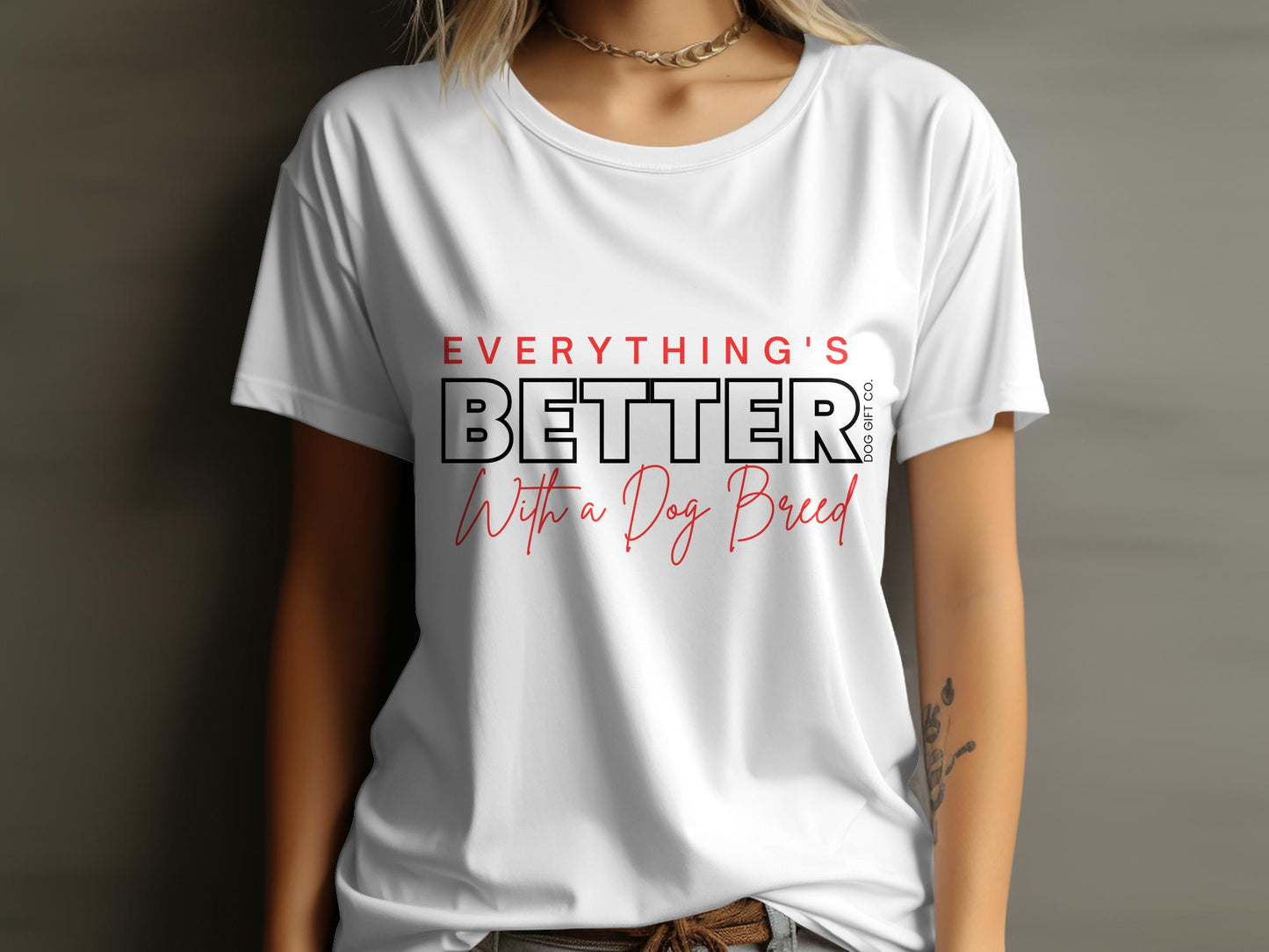 Everything's Better With A Dog - Classic Crewneck T-shirt