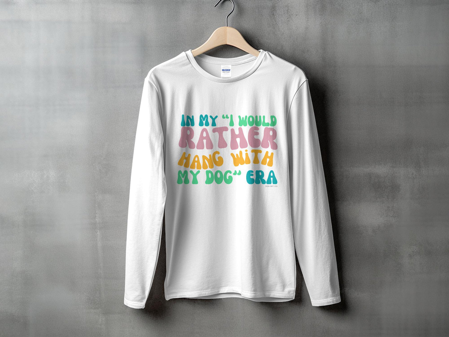 In My I Would Rather Hang With My Dog Era - Longsleeve T-shirt