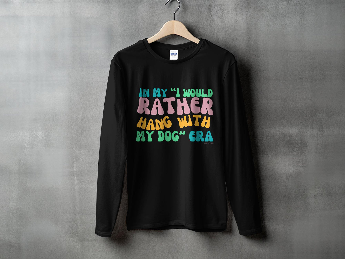 In My I Would Rather Hang With My Dog Era - Longsleeve T-shirt