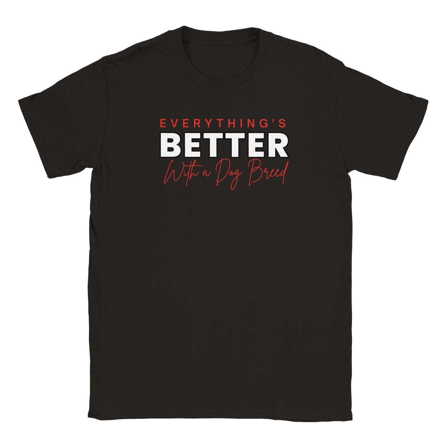 Everything's Better With A Dog - Classic Crewneck T-shirt