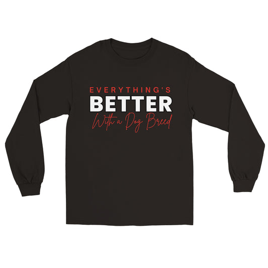 Everything's Better With A Dog - Longsleeve T-shirt