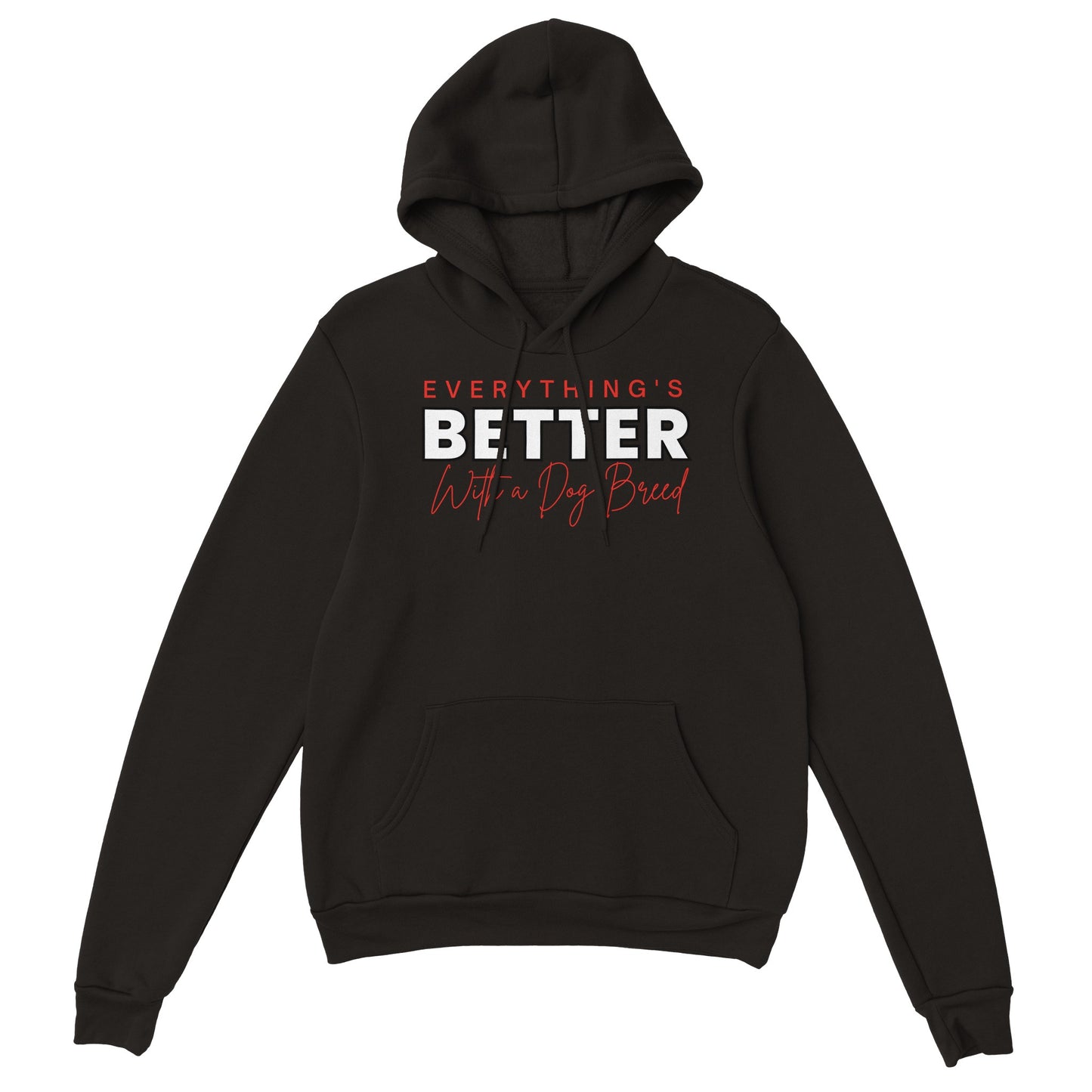 Everything's Better With A Dog - Pullover Hoodie