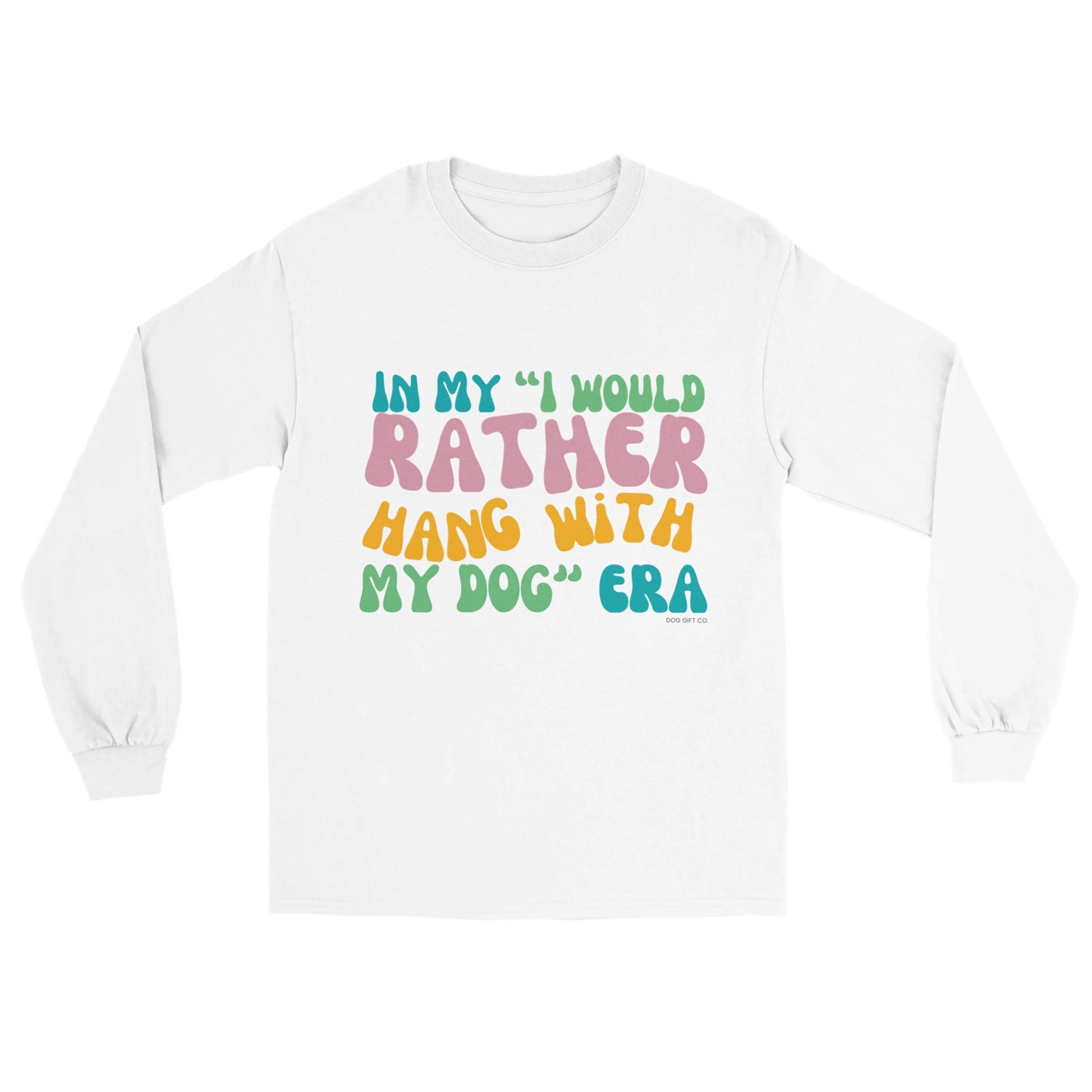 In My I Would Rather Hang With My Dog Era - Longsleeve T-shirt