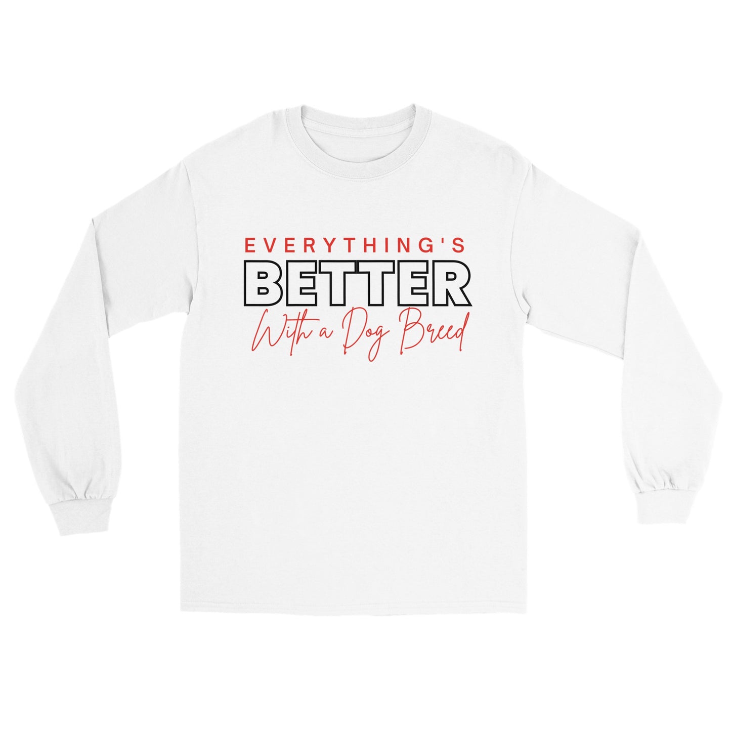 Everything's Better With A Dog - Longsleeve T-shirt