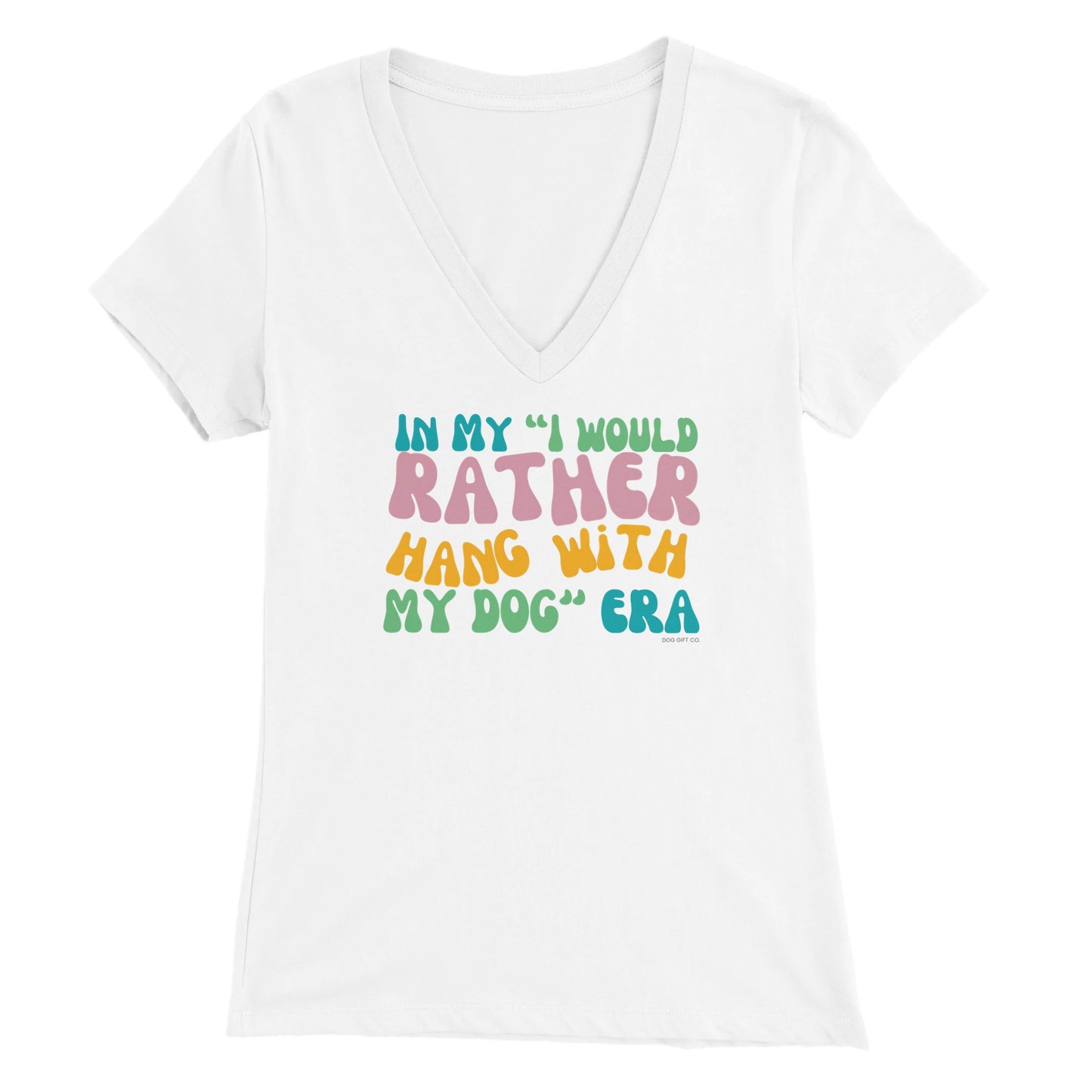 In My I Would Rather Hang With My Dog Era - Womens V-Neck T-shirt