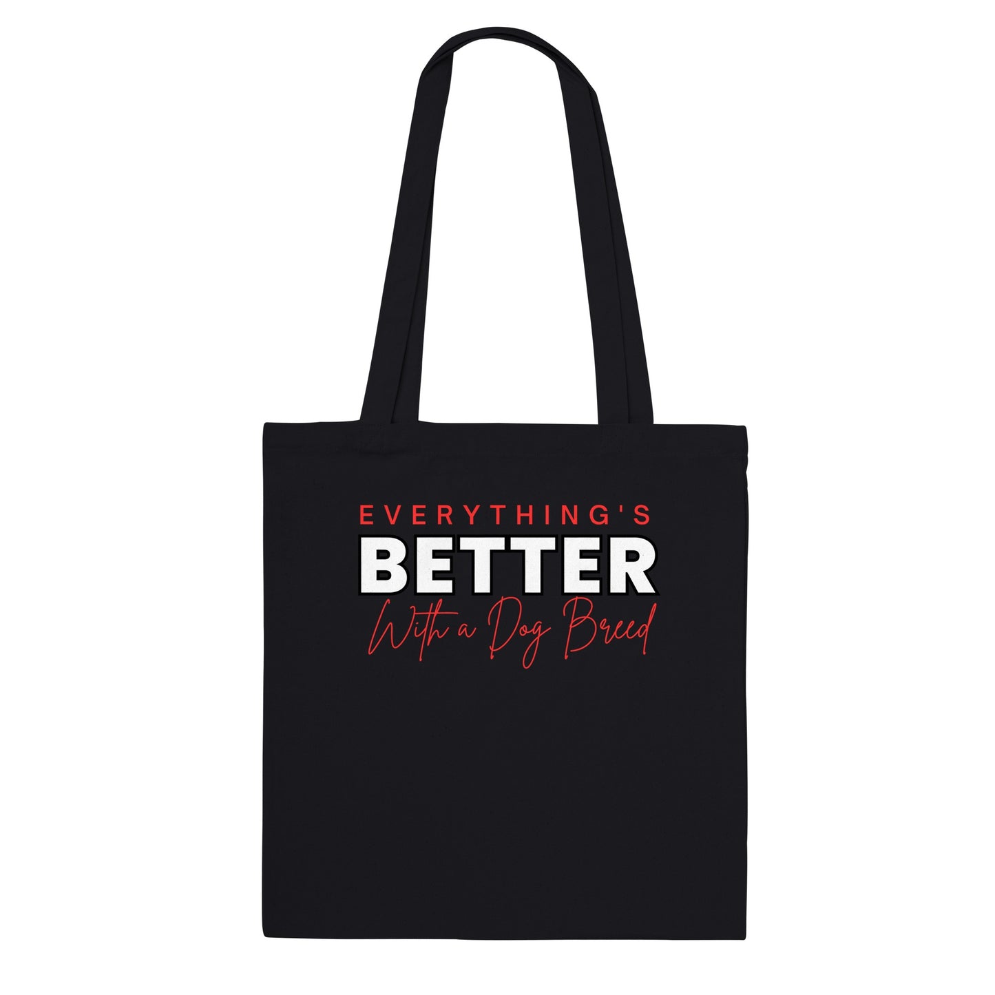 Everything's Better With A Dog - Tote Bag