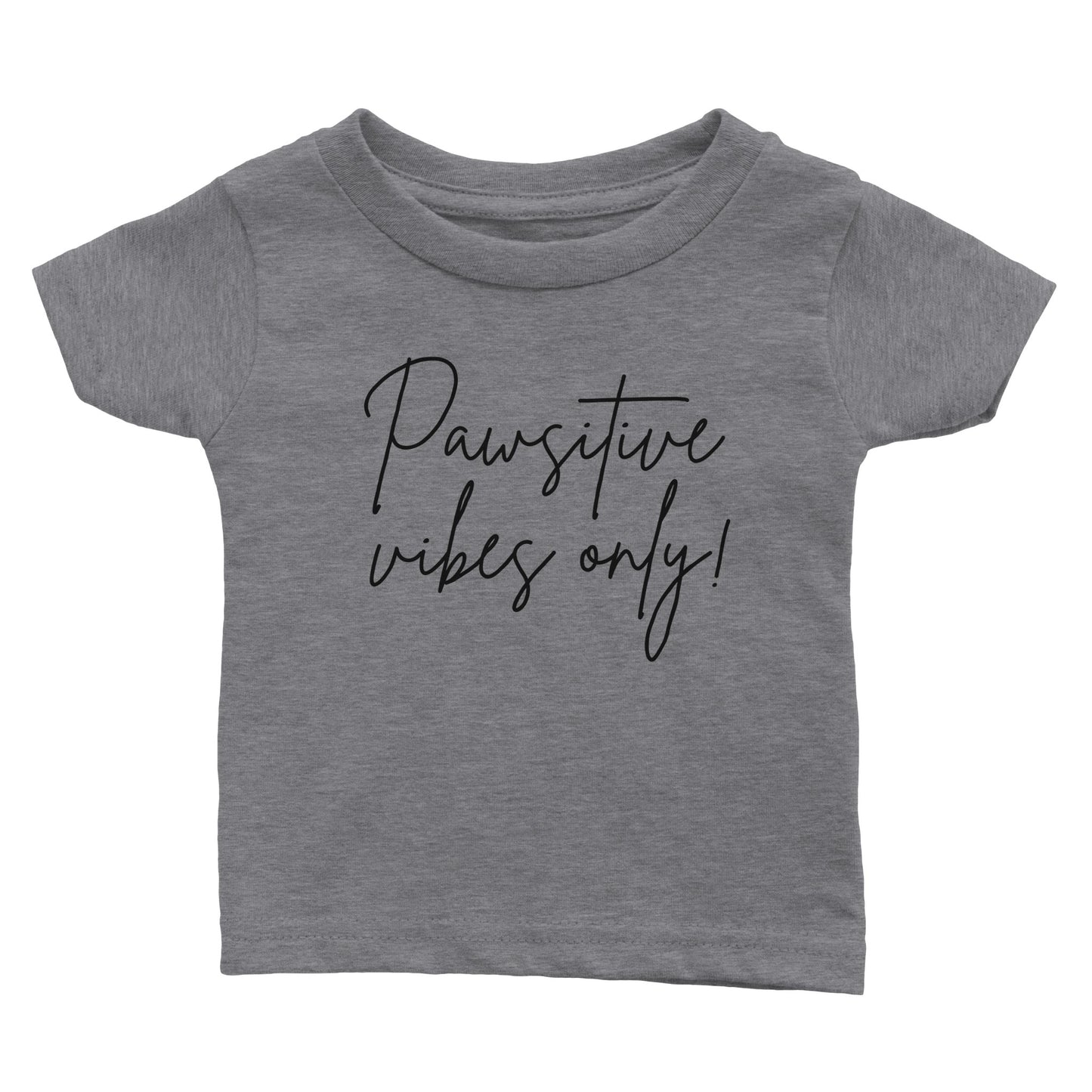 Pawsitive Vibes Only! - Babies T-shirt